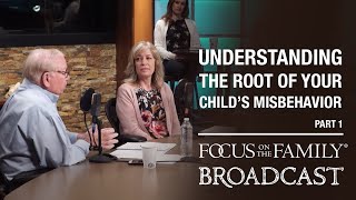Understanding the Root of Your Child's Misbehavior  (Part 1) - Dr. Kevin Leman & Jean Daly