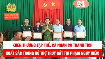 Khen thưởng các tập thể, cá nhân có thành tích xuất sắc trong hỗ trợ truy bắt tội phạm nguy hiểm