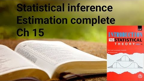 Statistical Inference Estimation Ch#15 full and easy discussion Dr Shahid Kamal and Sher Muhammad