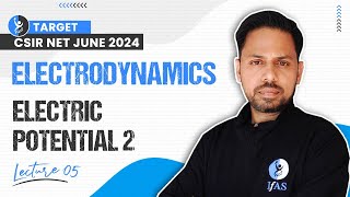 Electric Potential 2 | Electrodynamics | Csir Net June 2024 | Physical Science | Lec-5 | Ifas