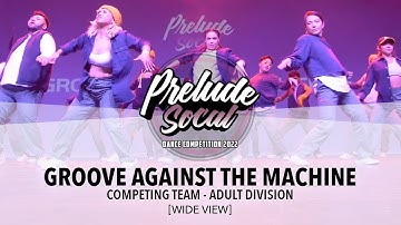 Groove Against the Machine [WIDE VIEW] || Prelude SoCal 2022 Adult Division || #PreludeSoCal2022