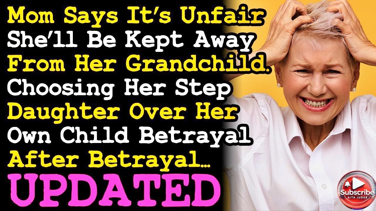 UPDATE Mom Thinks It's Unfair She's Cut Off From My Child After A Series Of Betrayal From Her~ AITA