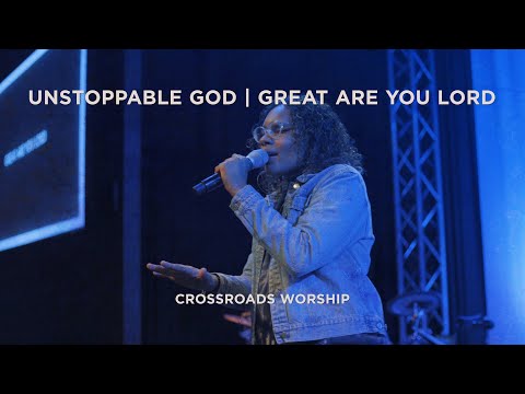 Unstoppable God // Great Are You Lord - Worship Set