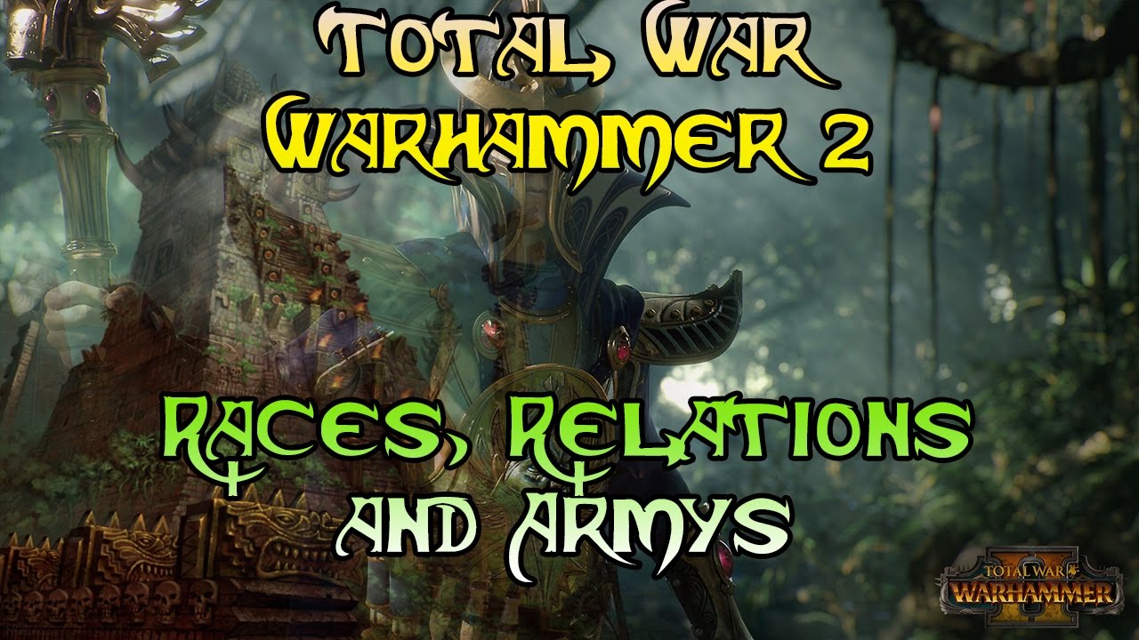 total war warhammer 2 races rundown total war warhammer 2 races rundown
