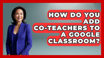 How Do You Add Co-teachers To A Google Classroom? - Ultimate Study Hacks