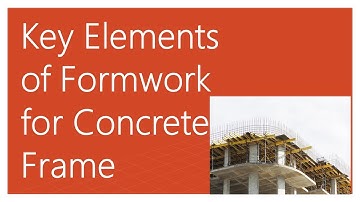 Key Elements of Formwork for Concrete Frame