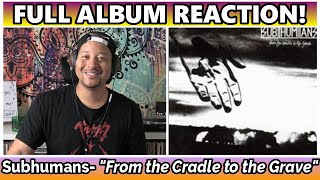 Subhumans- From the Cradle to the Grave FULL ALBUM REACTION & REVIEW