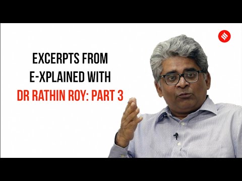 Excerpts from E-xplained with Dr Rathin Roy: Part 3