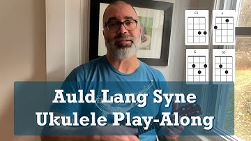Auld Lang Syne Ukulele Play-Along with Chords & Lyrics (Full Version / All Verses)