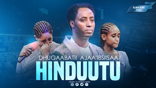 HINDUUTU | Namni Hundinu ilaaluu kan qabu dhugaabatii Ajaa'ibsiisaa  |  @araratvworldwide