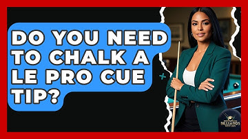 Do You Need To Chalk A Le Pro Cue Tip? - Billiards Hustlers