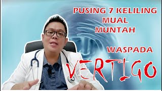 VERTIGO........... PUSING TUJUH KELILING, BAGAIMANA CARA MENANGANINYA............