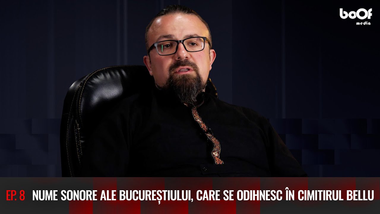 NUME SONORE ALE BUCUREȘTIULUI,CARE SE ODIHNESC ÎN CIMITIRUL BELLU | Episodul 8