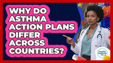 Why Do Asthma Action Plans Differ Across Countries? - Everyday Asthma Tips