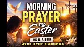 Powerful Easter Prayer | Start Your Day with Resurrection Power