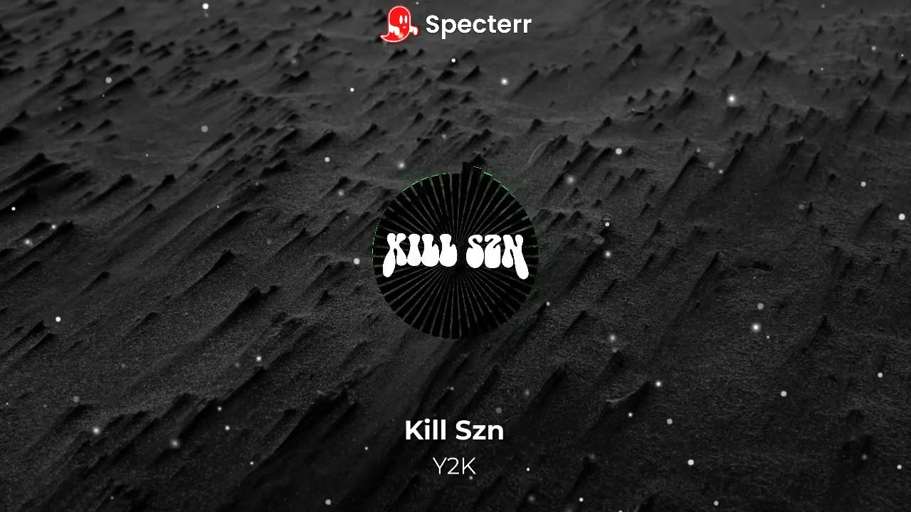 Watch Kill Szn - Y2K on YouTube Watch Kill Szn - Y2K on YouTube