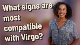 What signs are most compatible with Virgo?