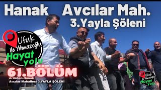 Ufuk Yılmazoğlu İle Hayat Yolu- 61.Bölüm/ Ardahan-Hanak/Avcılar Mah.3.Yayla Şöleni-(YENİ SEZON)