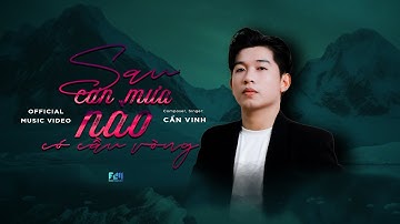 SAU MƯA NÀO CÓ CẦU VỒNG || CẦN VINH || OFFICIAL MUSIC VIDEO