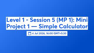 Level 1 - Session 5 (MP 1): Mini Project 1 — Simple Calculator