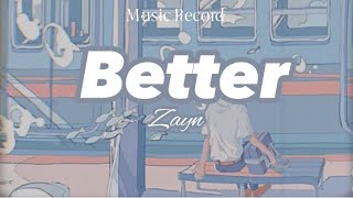Better - Zayn (lyrics)
