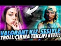 VALORANT KIZ SESİYLE TROLLEDİM #2 (ÇIKMA TEKLİFİ ETTİ)