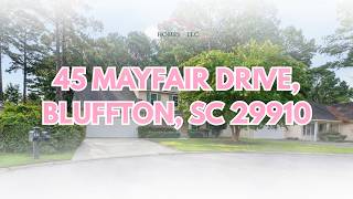 45 Mayfair Drive, Bluffton, SC 29910 45 Mayfair Drive, Bluffton, SC 29910