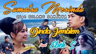 DINDA JEMBLEM feat EBEK S (COVER) SUMATRA MERINDU || Cipt. Gilang Sanjaya