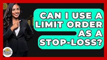 Can I Use A Limit Order As A Stop-loss? - CryptoBasics360.com