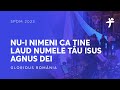 Nu-i nimeni ca Tine / Laud Numele Tău, Isus / Agnus Dei - Glorious Romania (SDPM 2023)