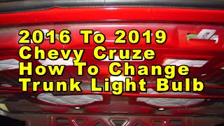 Chevrolet Cruze How To Change Cargo Area Trunk Light Bulb 2016 2017 2018 2019 2nd Gen With Part Numb