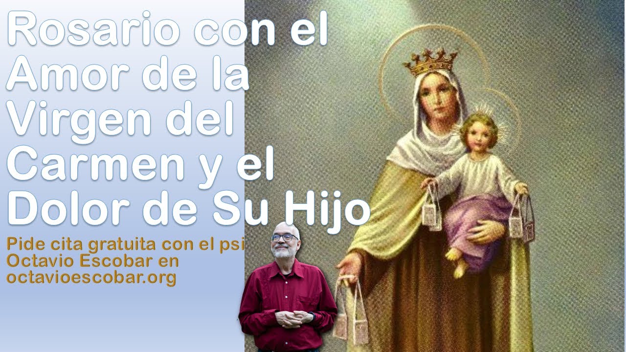 ROSARIO CON EL AMOR DE LA VIRGEN DEL CARMEN Y EL DOLOR DE SU HIJO - YouTube