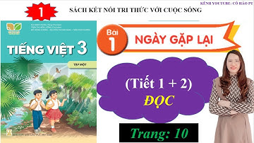 Tiếng Việt lớp 3| Kết nối tri thức| Bài 1: Ngày gặp lại (Tiết 1+2)| Cô Hảo