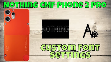 Nothing CMF Phone 2 Pro Custom Font Settings | Adjust Font Size & Style Easily