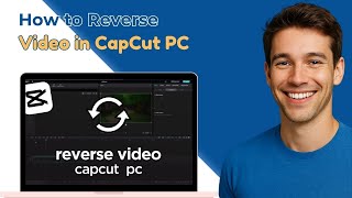 How To Reverse Video In CapCut PC (Quick Guide)