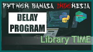 Fungsi Timesleep() untuk Delay Program | Tutorial Python Bahasa Indonesia