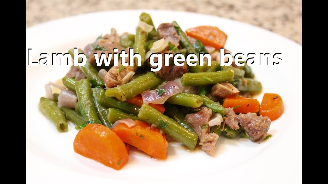 Lamb with green beans YouTube