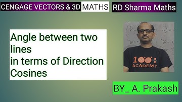 Cengage Vector& 3D / XII RD Sharma: Angle between two vectors in terms of Direction Cosine . IIT JEE