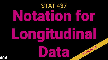 004. Notation for Longitudinal Data (Theory)