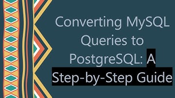 Converting MySQL Queries to PostgreSQL: A Step-by-Step Guide