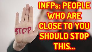 INFP - 7 THINGS THAT PEOPLE SHOULDNT SAY TO YOU