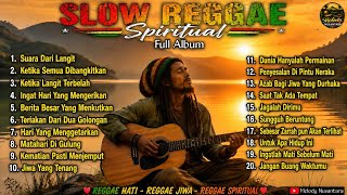 SLOW REGGAE SPIRITUAL 🌙 Lagu Renungan Kehidupan & Akhirat | Full Album Reggae Indonesia
