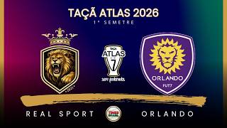 REAL SPORT vs ORLANDO • TAÇA ATLAS • Fut7 AO VIVO (17/05/2026)