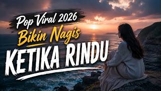 Ketika Rindu – Lagu Pop Indonesia Bikin Nangis | Viral 2026