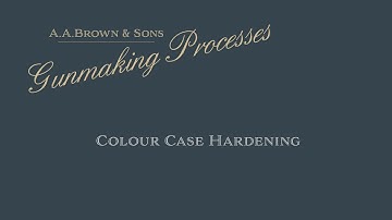 A.A.Brown & Sons Processes - Colour Case Hardening