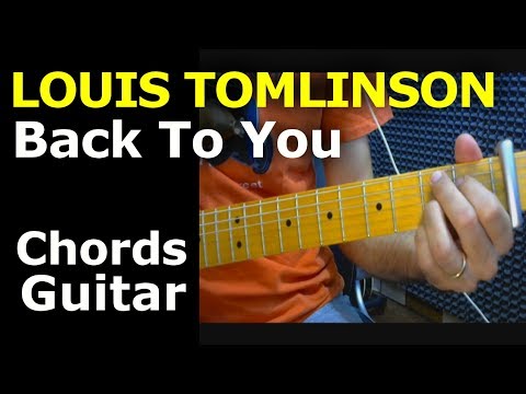 HOW TO PLAY - Louis Tomlinson ft Bebe Rexha - Back To You - Guitar Chords - YouTube