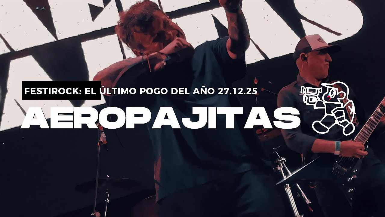 AEROPAJITAS EN FESTIROCK: EL ULTIMO POGO 27.12.25