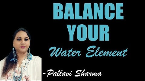 Balancing Of The 5 Elements - WATER  | PALLAVI SHARMA  |  PART - 2/5