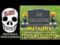 What Happens To Your Collection