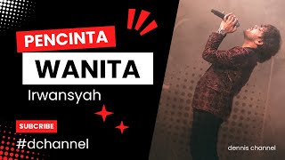 PENCINTA WANITA - Irwansyah